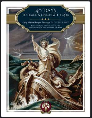 40 Days to Peace and Union with God by Fr John Bartunek, Daniel Burke