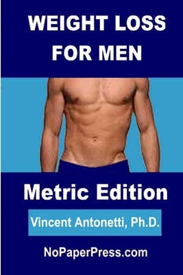 Weight Loss for Men - Metric Edition by Vincent Antonetti