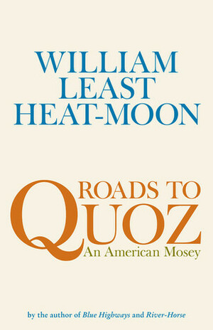 Roads to Quoz: An American Mosey by William Least Heat-Moon