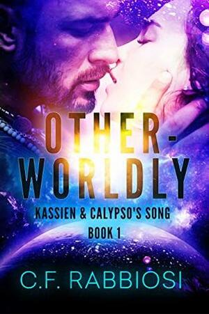Otherworldly: Kassien and Calypso's Song by C.F. Rabbiosi