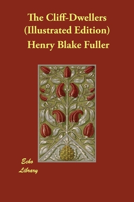 The Cliff-Dwellers (Illustrated Edition) by Henry Blake Fuller