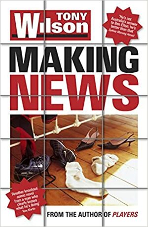 Making News by Tony Wilson