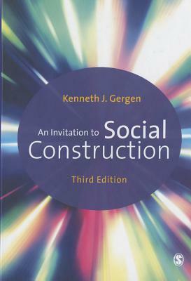 An Invitation to Social Construction by Kenneth J. Gergen