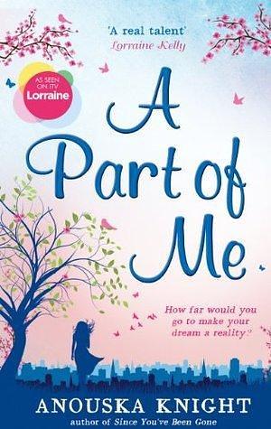 A Part of Me: An irresistible romantic fiction novel full of humour and heart by Anouska Knight, Anouska Knight