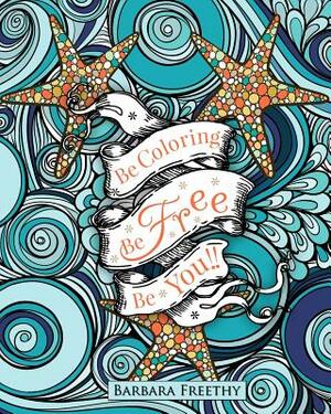 Be Free Adult Coloring Book by Barbara Freethy