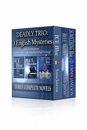 Deadly Trio: 3 English Mysteries: Ice Blue, Blue Murder, Something Blue by Emma Jameson