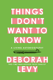 Things I Don't Want to Know by Deborah Levy
