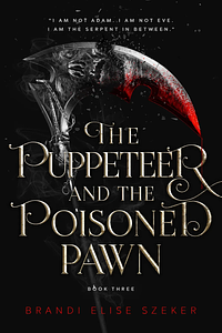 The Puppeteer and The Poisoned Pawn by Brandi Elise Szeker