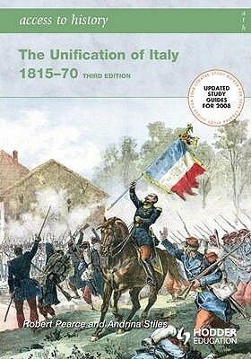 The Unification of Italy, 1815-70 by Robert Pearce, Andrina Stiles