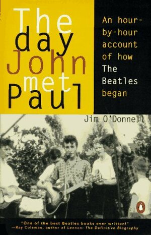 The Day John Met Paul: An Hour-By-Hour Account of How the Beatles Began by James O'Donnell