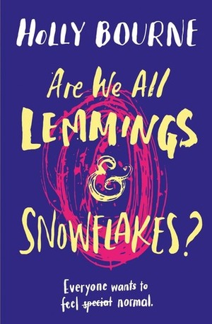Are We All Lemmings And Snowflakes  by Holly Bourne