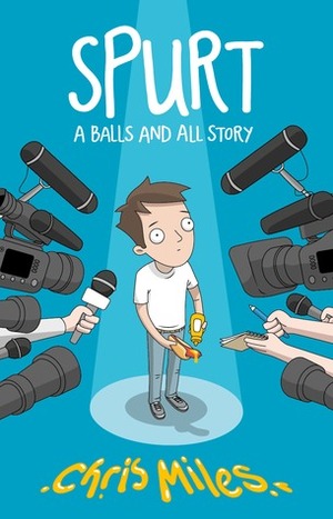 Spurt: A Balls and All Story by Chris Miles