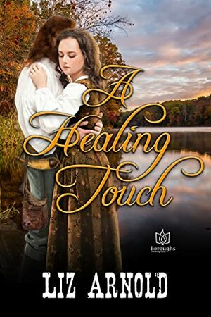 A Healing Touch by Liz Arnold