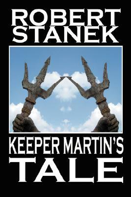 Keeper Martin's Tale by Robert Stanek