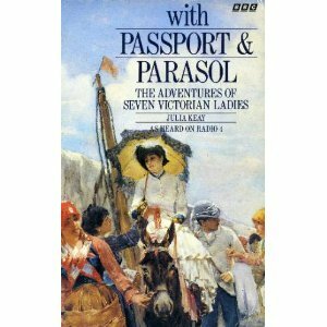 With Passport And Parasol by Julia Keay