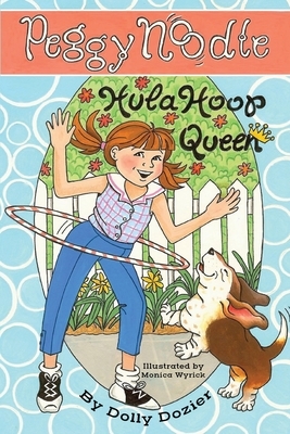 Peggy Noodle, Hula Hoop Queen by Dolly Dozier