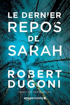 Le dernier repos de Sarah by Hélène Amalric, Robert Dugoni