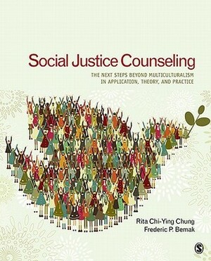 Social Justice Counseling: The Next Steps Beyond Multiculturalism by Rita Chi-Ying Chung, Frederic P. Bemak