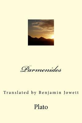 Parmenides: Translated by Benjamin Jowett by Plato