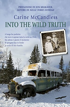Into The Wild Truth by Carine McCandless