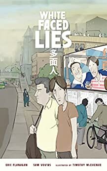 White Faced Lies by Eric Flanagan, Eric Flanagan, Sam Voutas, Sam Voutas