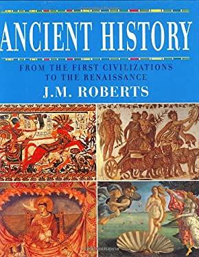 Ancient History: From the First Civilizations to the Renaissance by John Morris Roberts