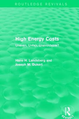 High Energy Costs: Uneven, Unfair, Unavoidable? by Hans H. Landsberg, Joseph M. Dukert