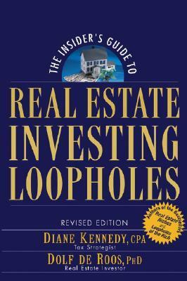 The Insider's Guide to Real Estate Investing Loopholes by Dolf de Roos, Diane Kennedy