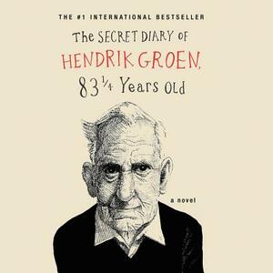 The Secret Diary of Hendrik Groen by Hendrik Groen