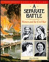 A Separate Battle: Women and the Civil War by Ina Chang