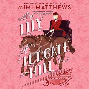 The Lily of Ludgate Hill by Mimi Matthews