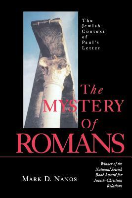 Mystery of Romans the by Mark D. Nanos