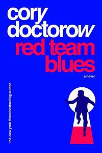 Red Team Blues: A Martin Hench Novel by Cory Doctorow