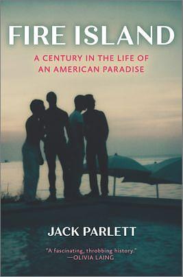 Fire Island: A Century in the Life of an American Paradise by Jack Parlett