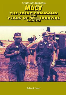 Macv: The Joint Command in the Years of Withdrawal 1968-1973 by Center of Military History United States