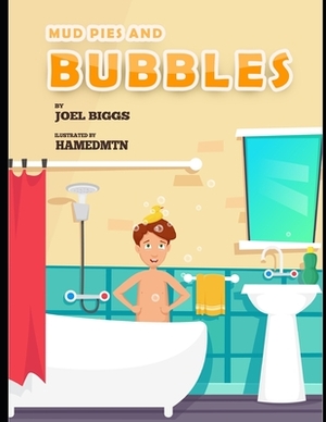 Mud pies and Bubbles by Joel Biggs