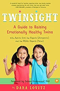 Twinsight: A Guide to Raising Emotionally Healthy Twins with Advice from the Experts by Dara Lovitz