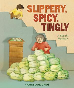 Slippery, Spicy, Tingly: A Kimchi Mystery by Yangsook Choi