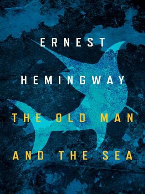 The Old Man and the Sea by Ernest Hemingway