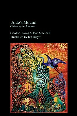Bride's Mound - Gateway to Avalon by Gordon Strong, Jane Marshall