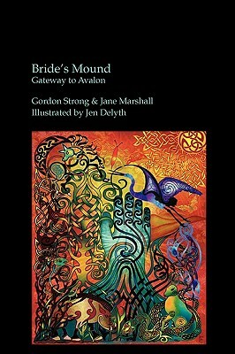 Bride's Mound - Gateway to Avalon by Jane Marshall, Gordon Strong