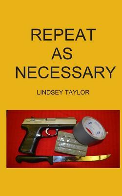 Repeat As Necessary by Lindsey Taylor