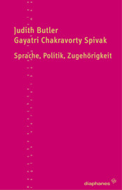Sprache, Politik, Zugehörigkeit by Judith Butler, Gayatri Chakravorty Spivak