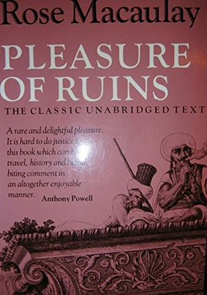 Pleasure of Ruins by Rose Macaulay