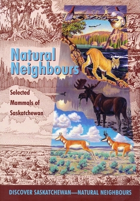 Natural Neighbours: Selected Mammals of Saskatchewan by 