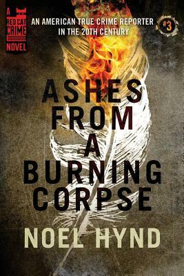Ashes From a Burning Corpse by Noel Hynd