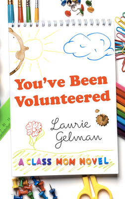 You've Been Volunteered by Laurie Gelman