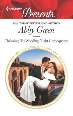Claiming His Wedding Night Consequence by Abby Green