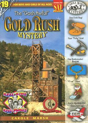 The Gosh Awful! Gold Rush Mystery by Carole Marsh