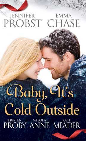 Baby, It's Cold Outside by Emma Chase, Melody Anne, Kristen Proby, Jennifer Probst, Kate Meader